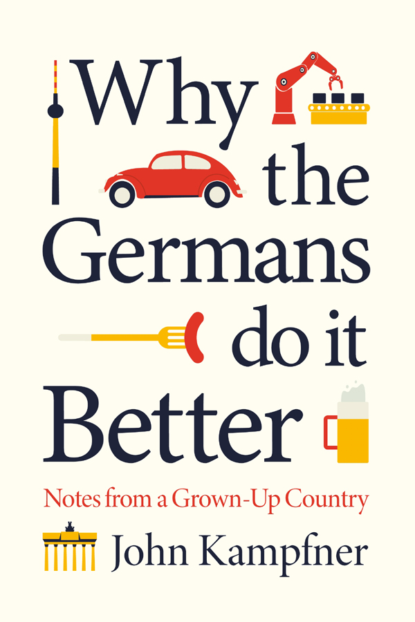 Why the Germans Do It Better: Notes From a Grown-Up Country