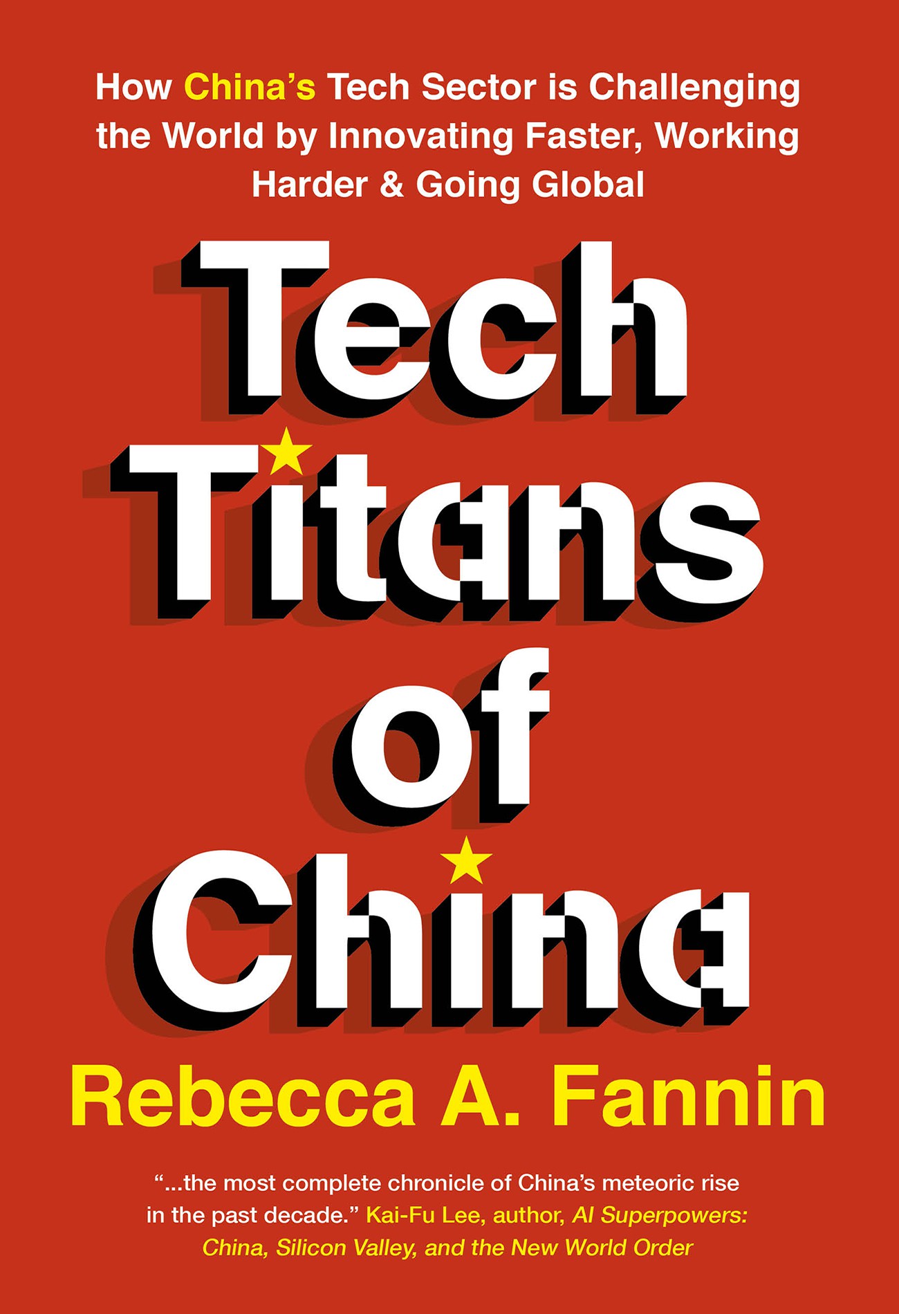 Tech Titans of China: How China's Tech Sector Is Challenging the World by Innovating Faster, Working Harder, and Going Global