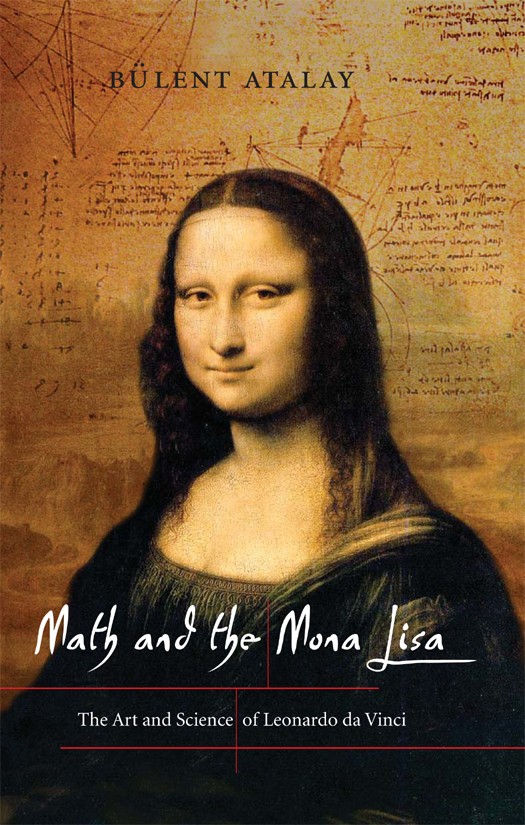 Math and the Mona Lisa: The Art and Science of Leonardo Da Vinci