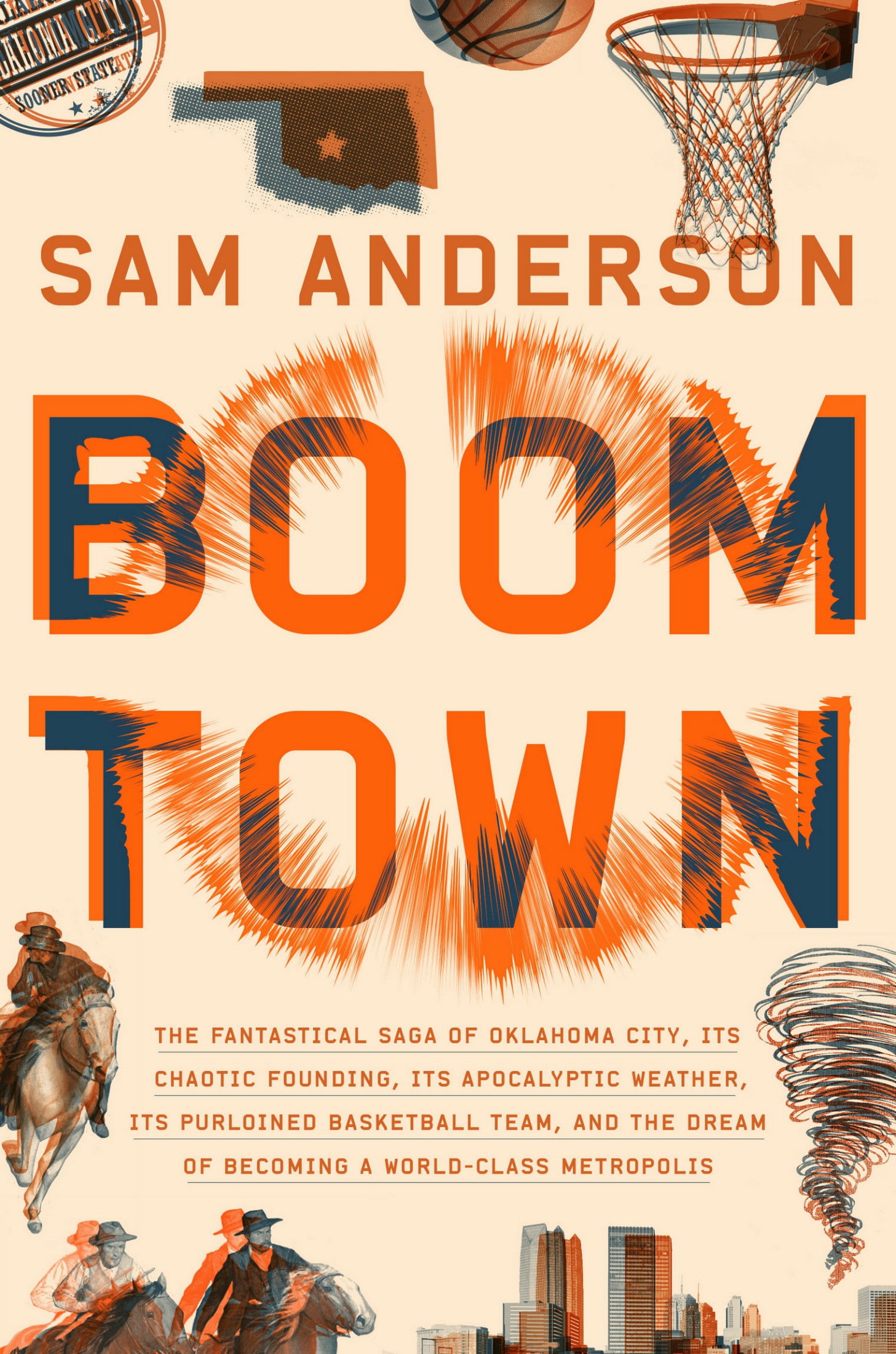 Boom Town: The Fantastical Saga of Oklahoma City, Its Chaotic Founding... Its Purloined Basketball Team, and the Dream of Becoming a World-Class Metropolis