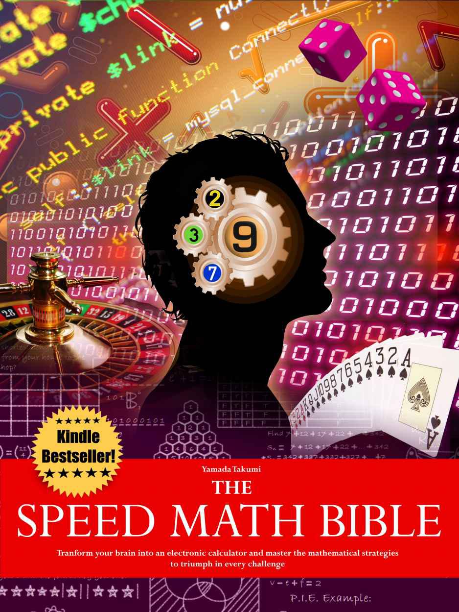 The Speed Math Bible - Transform Your Brain Into an Electronic Calculator and Master the Mathematical Strategies to Triumph in Every Challenge