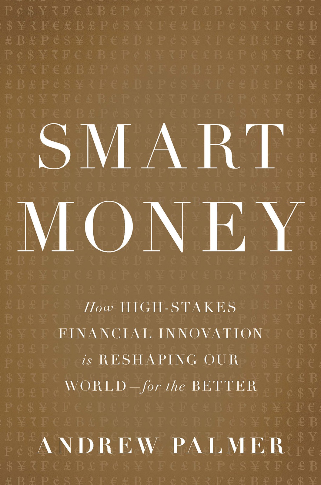 Smart Money: How High-Stakes Financial Innovation Is Reshaping Our World?For the Better