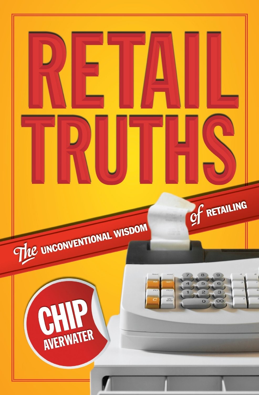 Retail Truths: The Unconventional Wisdom of Retailing