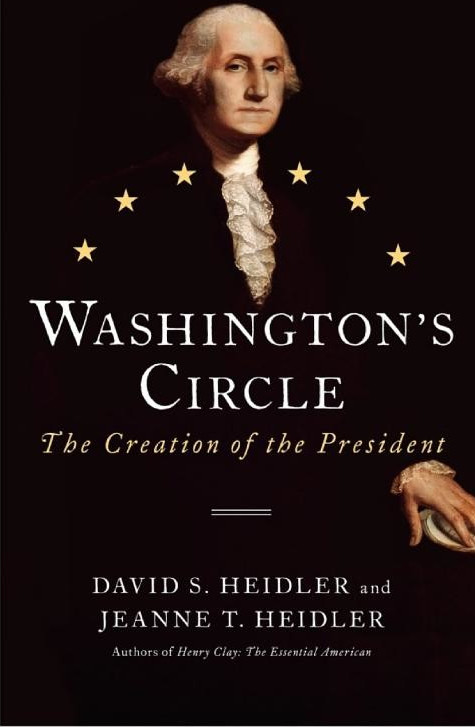 Washington's Circle: The Creation of the President