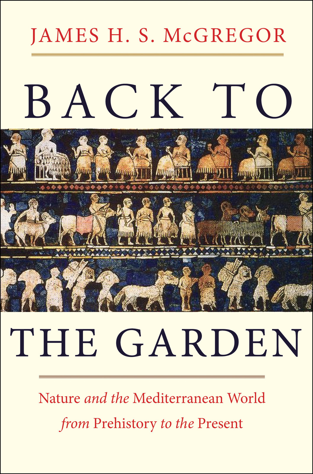Back to the Garden: Nature and the Mediterranean World From Prehistory to the Present