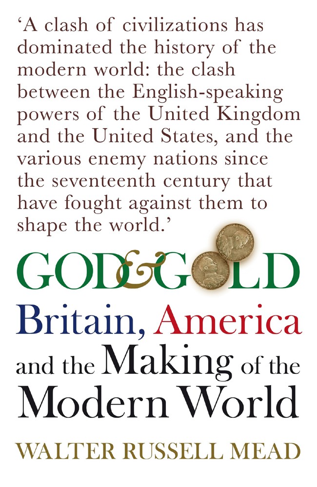 God and Gold: Britain, America, and the Making of the Modern World