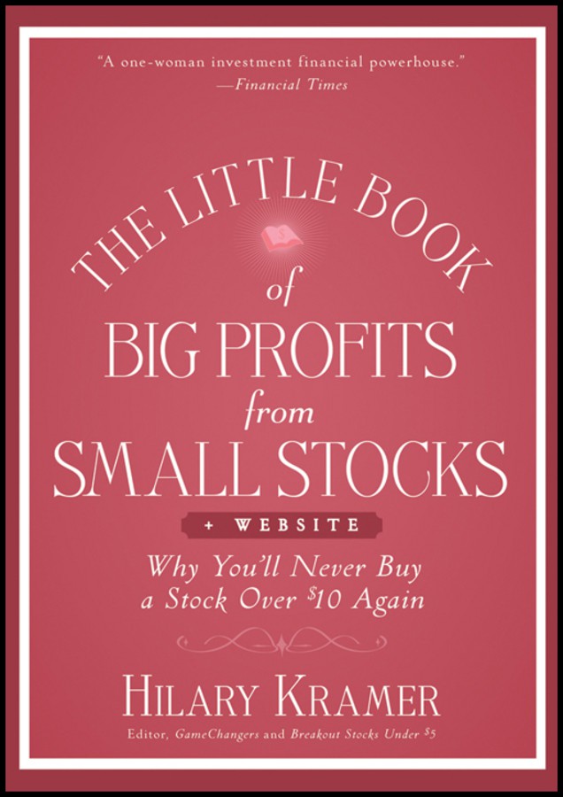 The Little Book of Big Profits From Small Stocks: Why You'll Never Buy a Stock Over $10 Again