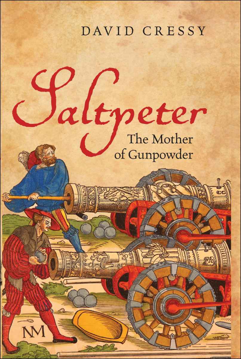 Saltpeter: The Mother of Gunpowder