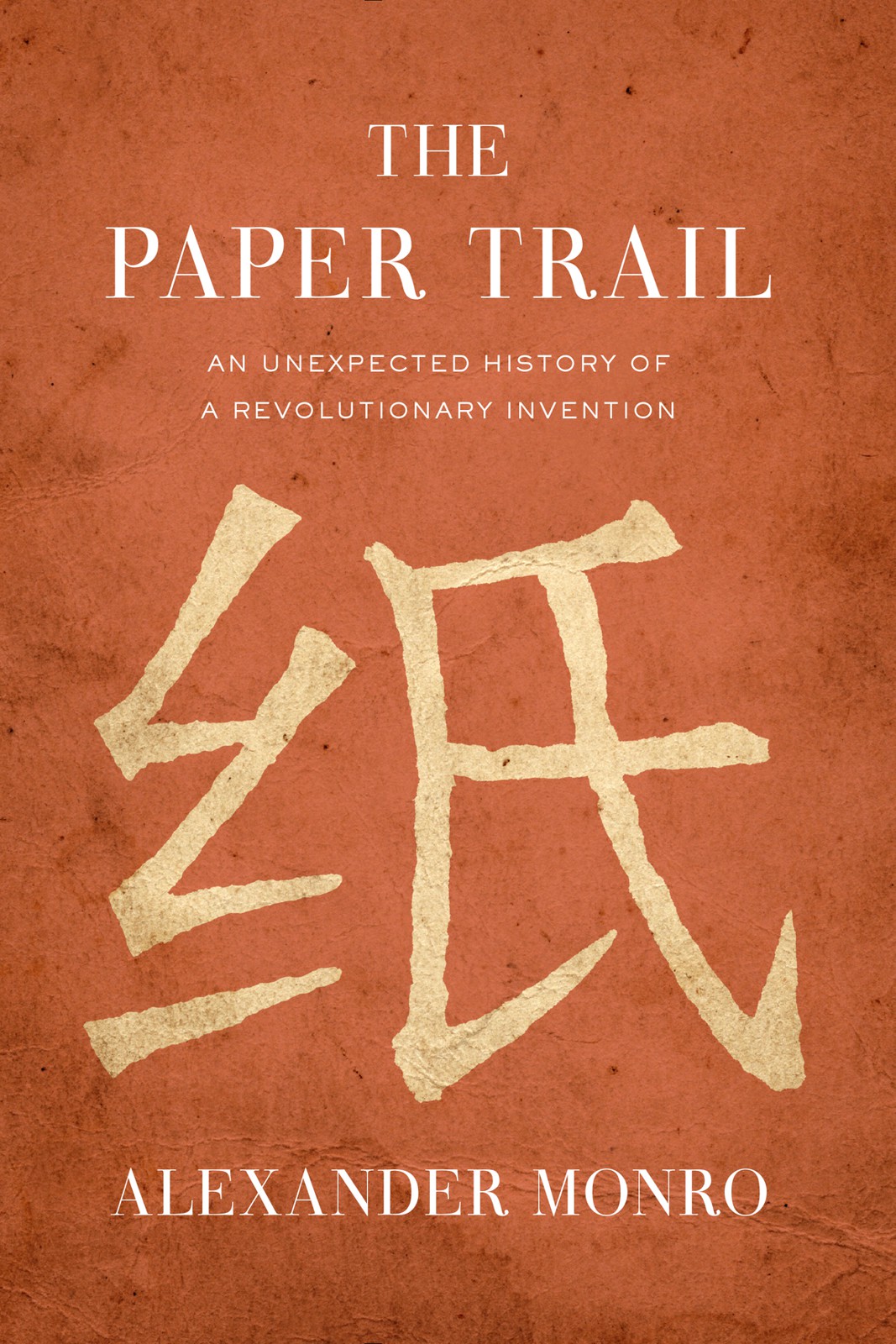 The Paper Trail: An Unexpected History of a Revolutionary Invention