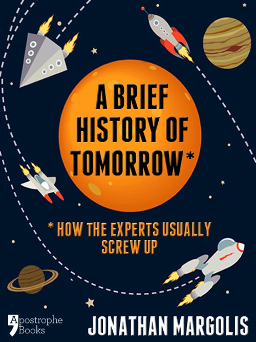 A Brief History of Tomorrow: The Future, Past and Present