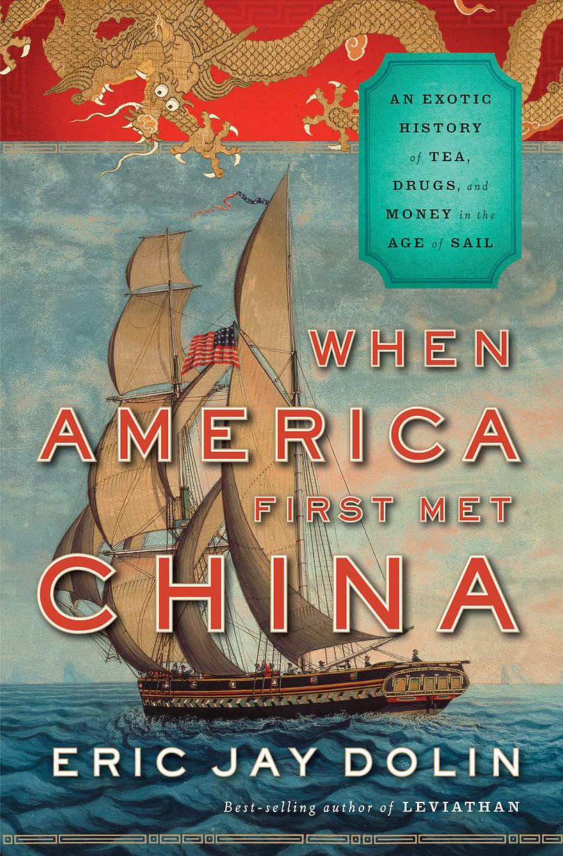 When America First Met China: An Exotic History of Tea, Drugs, and Money in the Age of Sail