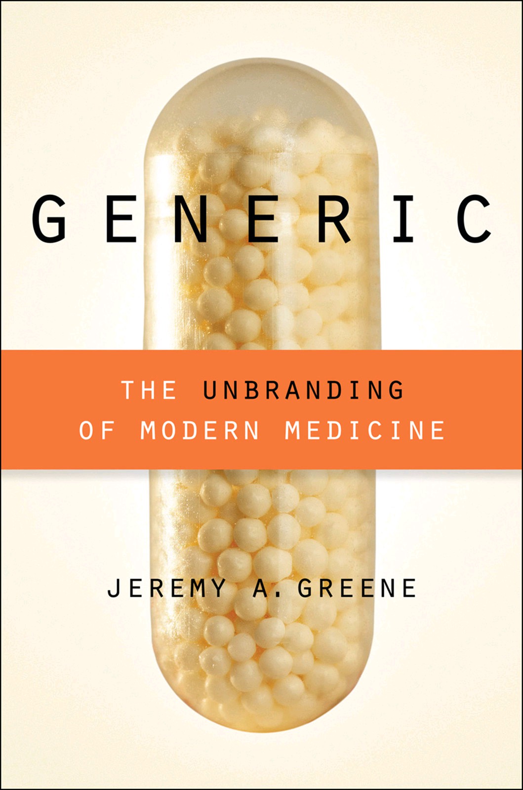 Generic: The Unbranding of Modern Medicine