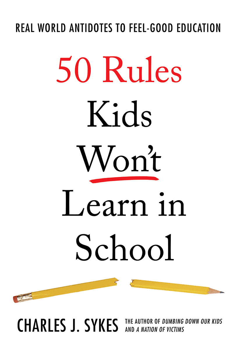 50 Rules Kids Won't Learn in School: Real-World Antidotes to Feel-Good Education