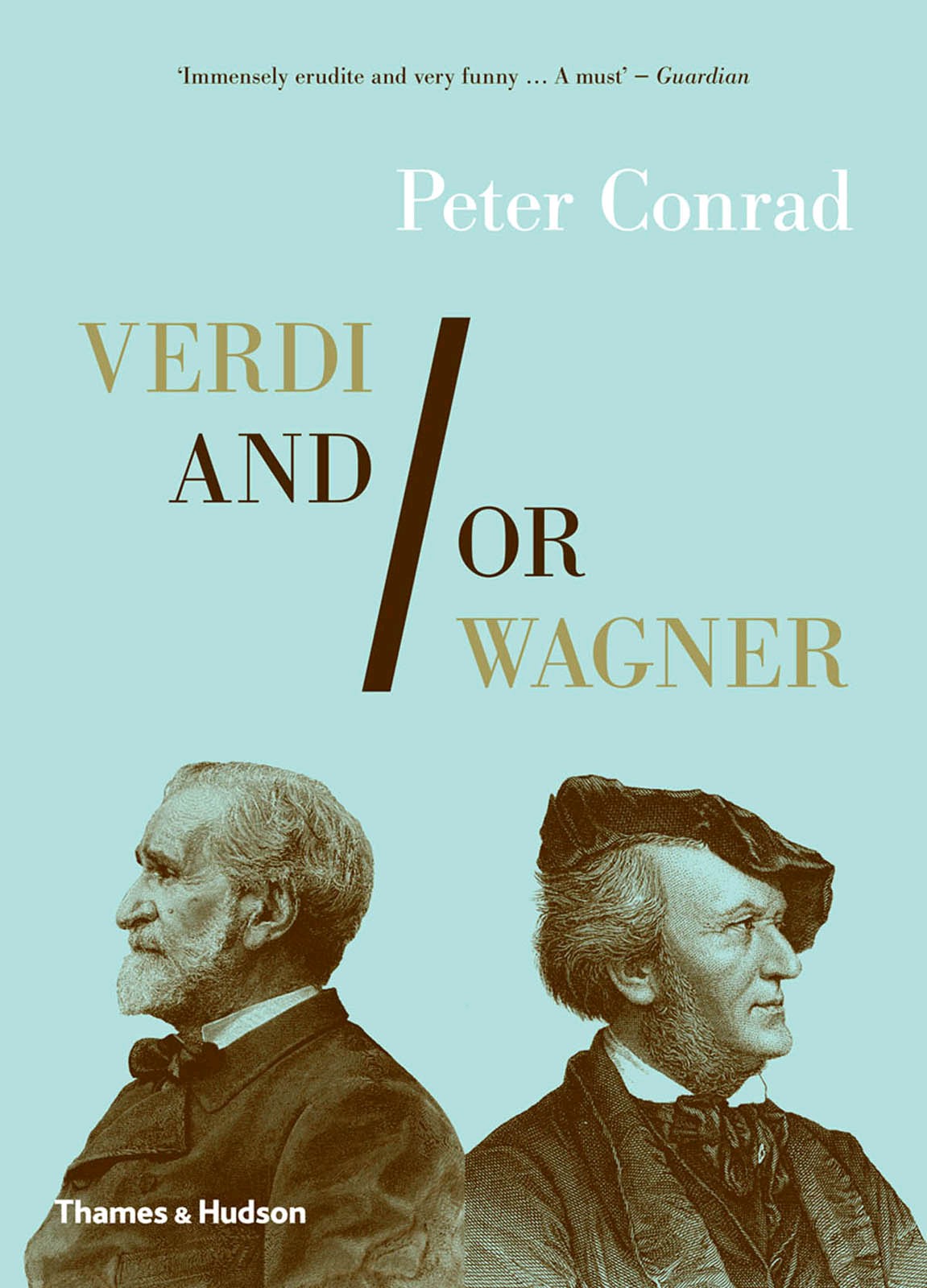 Verdi And/or Wagner: Two Men, Two Worlds, Two Centuries