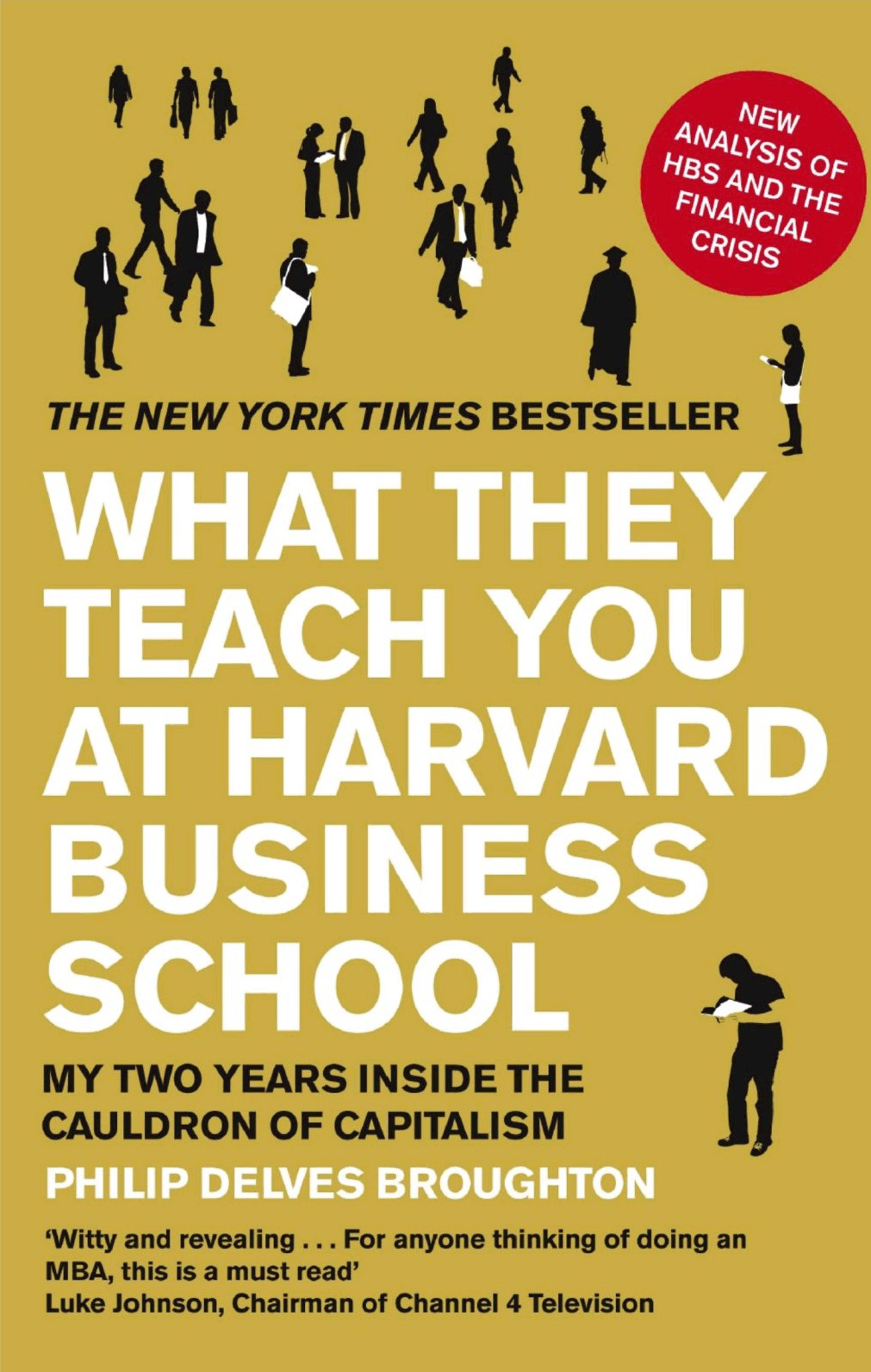 What They Teach You at Harvard Business School: My Two Years Inside the Cauldron of Capitalism