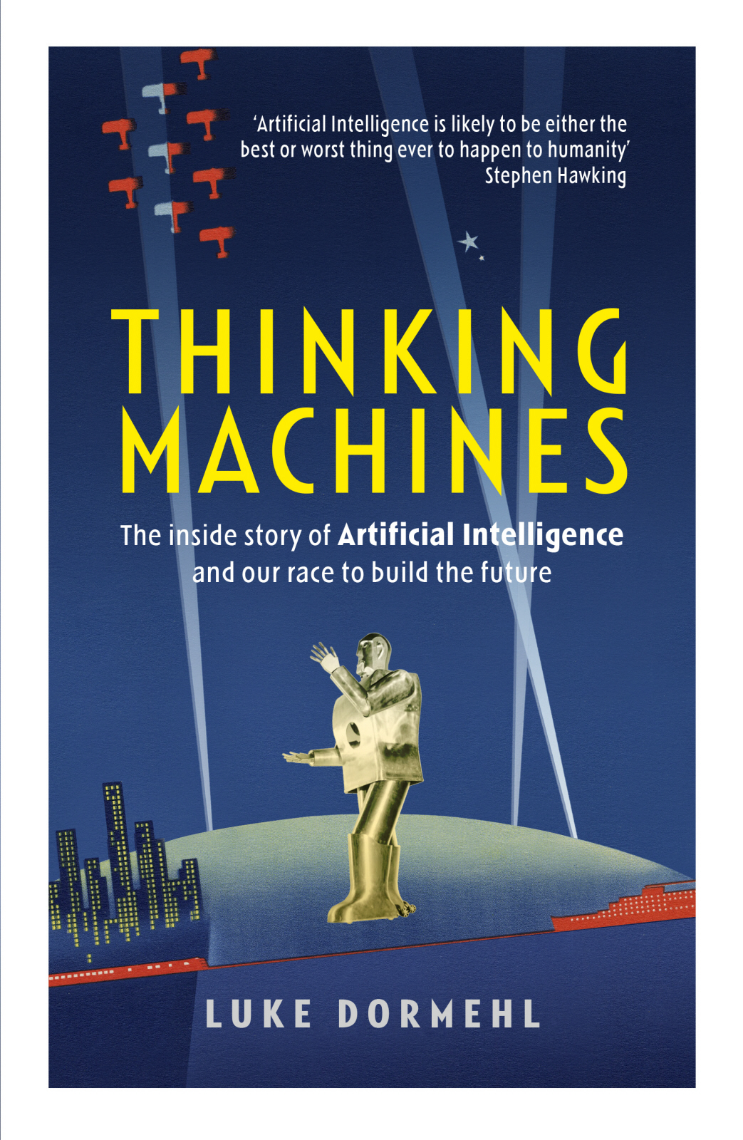 Thinking Machines: The Quest for Artificial Intelligence--And Where It's Taking Us Next