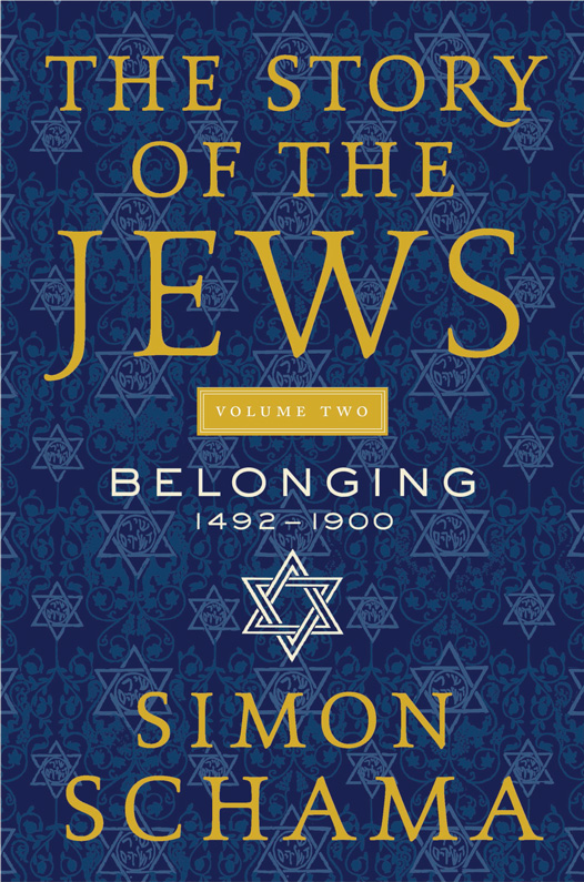 The Story of the Jews Volume Two: Belonging: 1492-1900