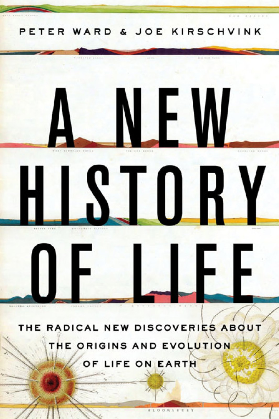 A New History of Life: The Radical New Discoveries About the Origins and Evolution of Life on Earth