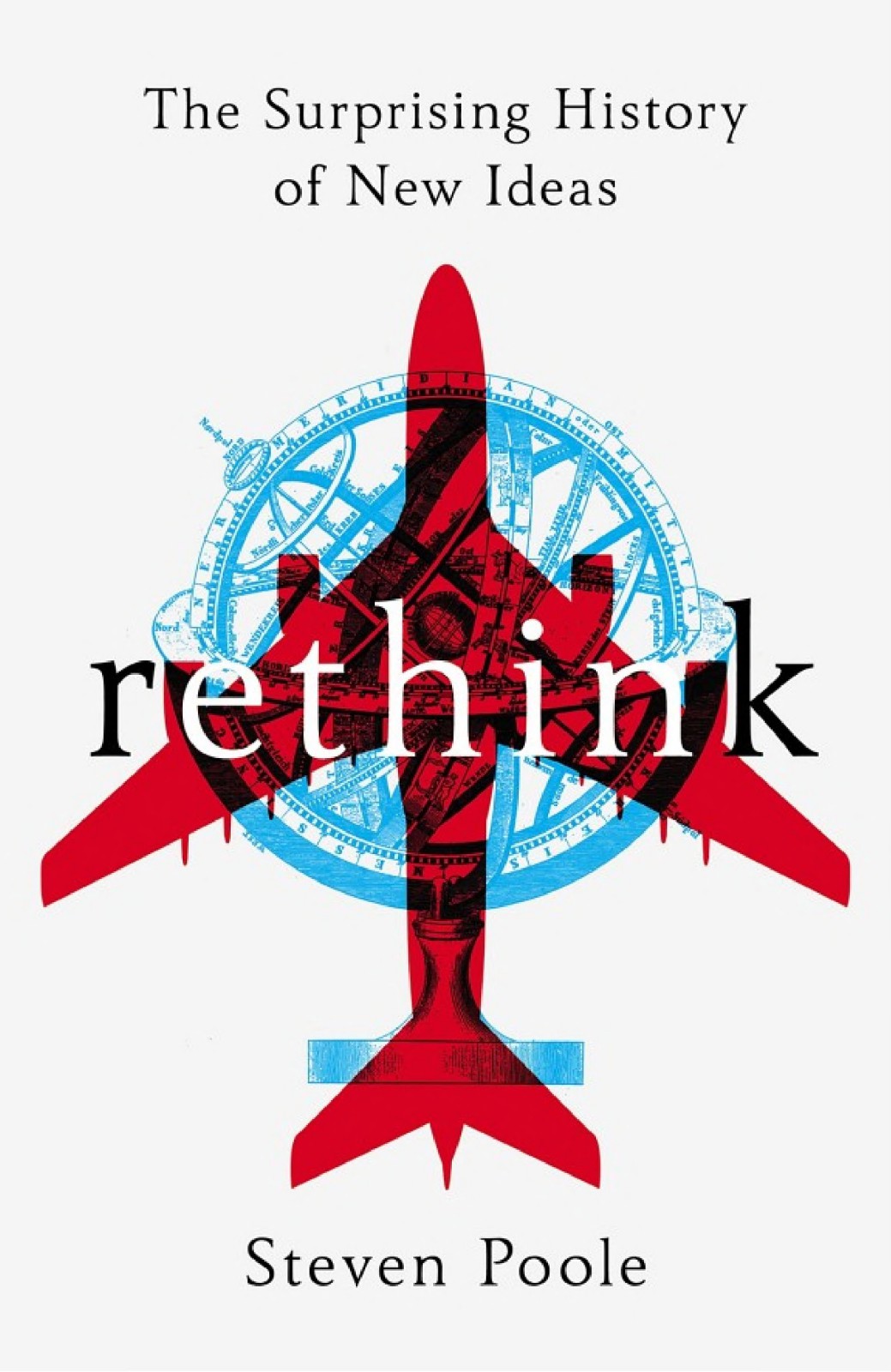 Rethink: The Surprising History of New Ideas
