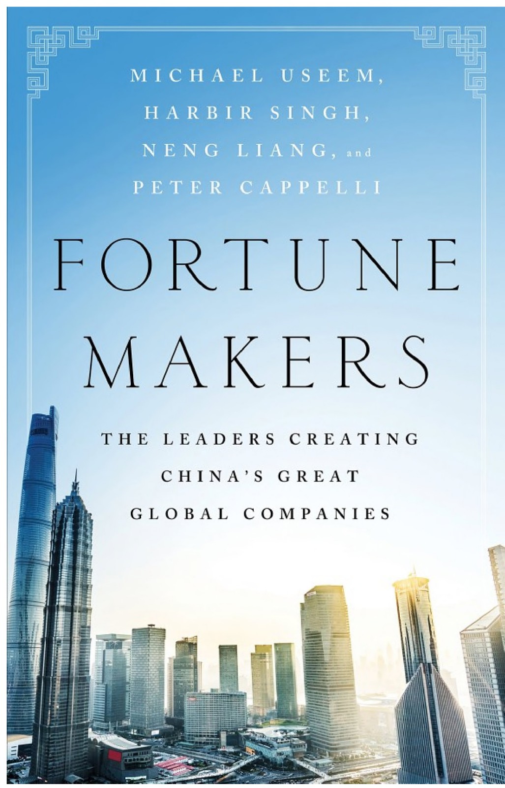 Fortune Makers: The Leaders Creating China's Great Global Companies