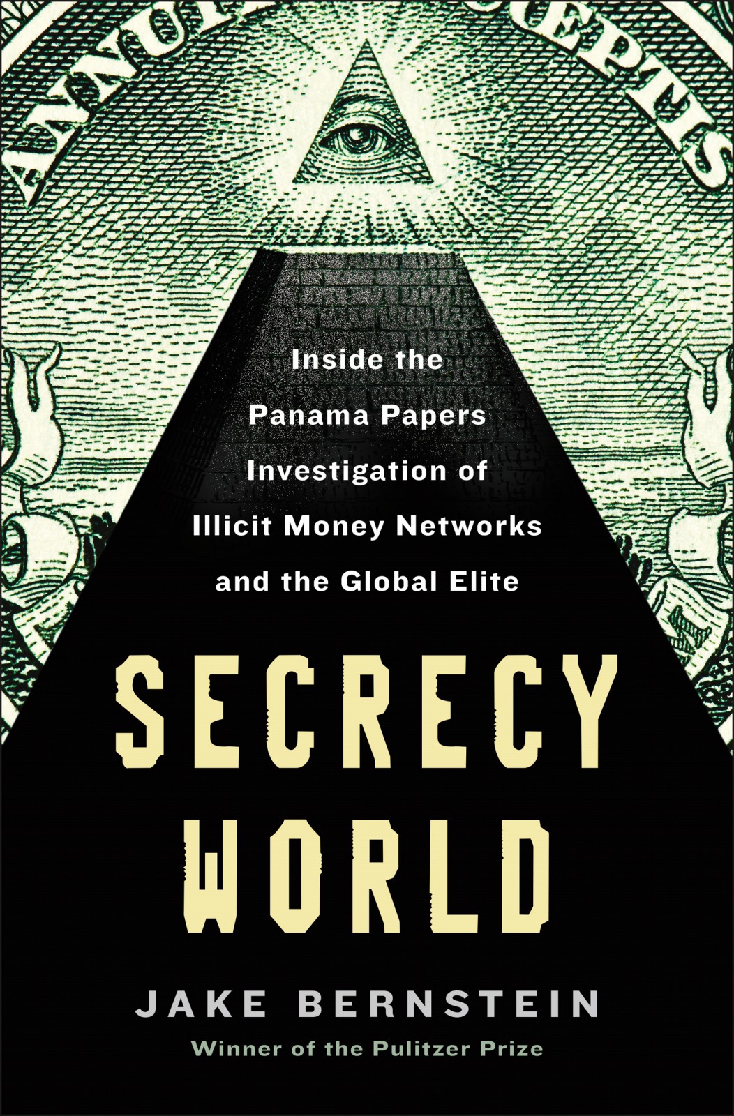 Secrecy World (Now the Major Motion Picture THE LAUNDROMAT): Inside the Panama Papers, Illicit Money Networks, and the Global Elite