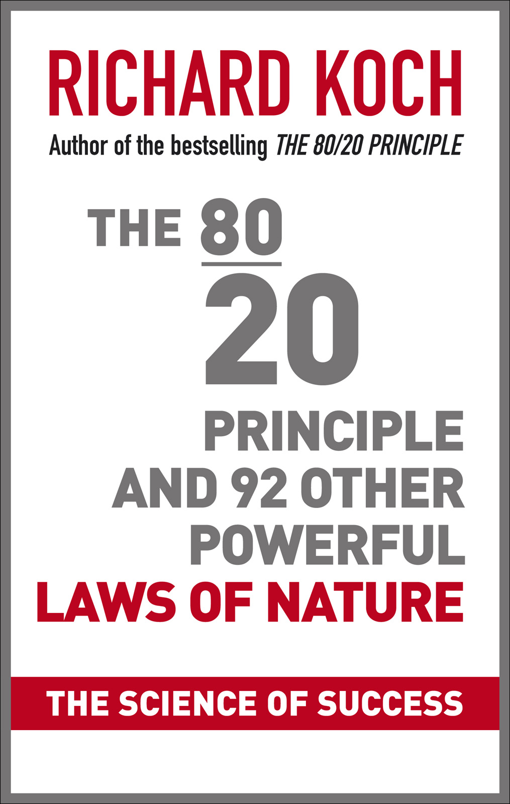 The 80/20 Principle and 92 Other Powerful Laws of Nature: The Science of Success