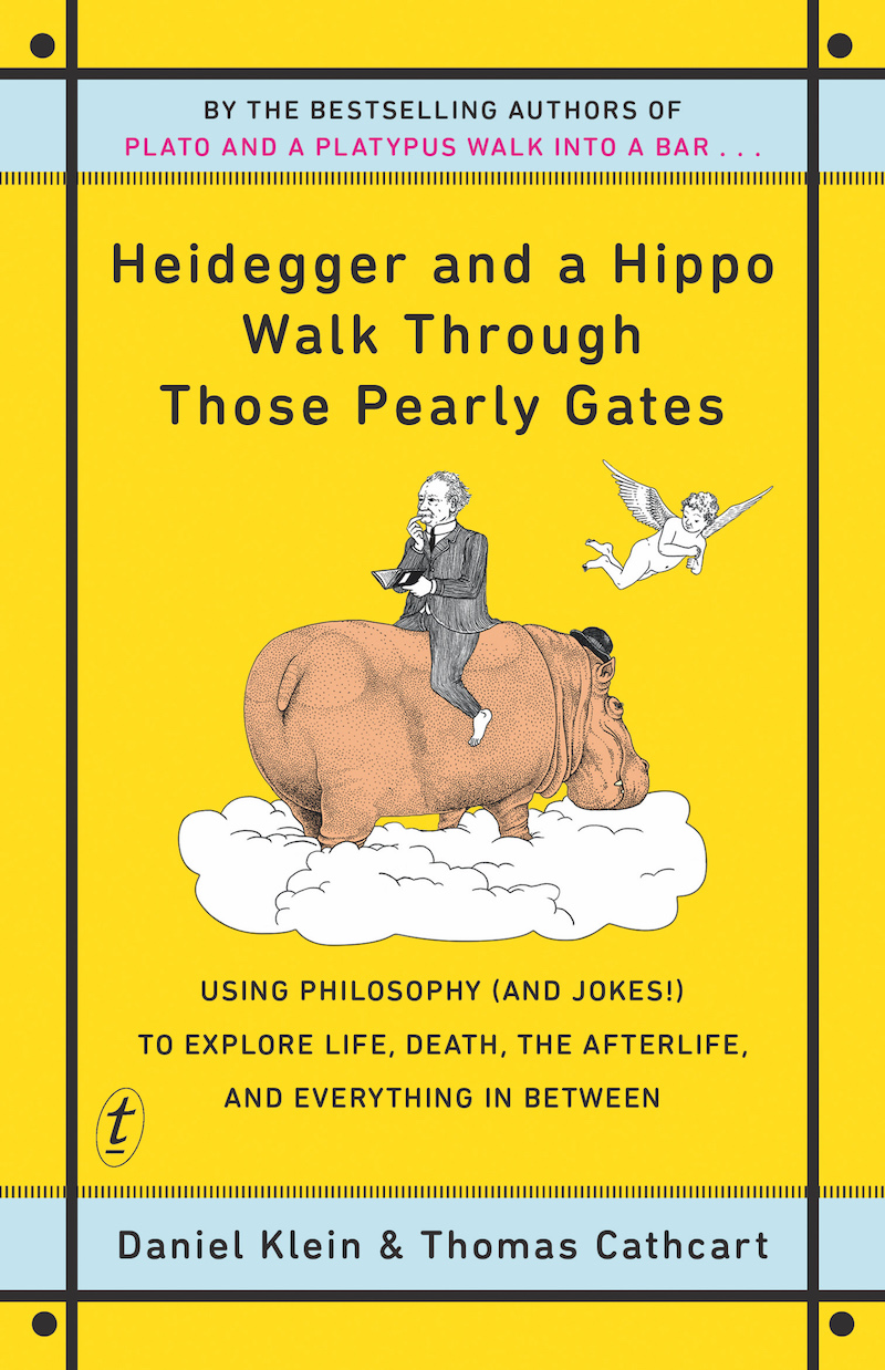 Heidegger and a Hippo Walk Through Those Pearly Gates: Using Philosophy (And Jokes!) to Explore Life, Death, the Afterlife, and Everything in Between