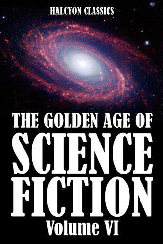 (6/15) The Golden Age of Science Fiction Volume VI: An Anthology of 50 Short Stories