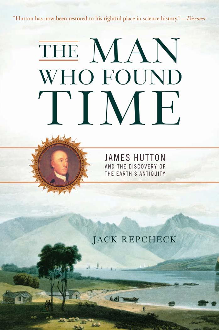 The Man Who Found Time: James Hutton and the Discovery of the Earth's Intiquity