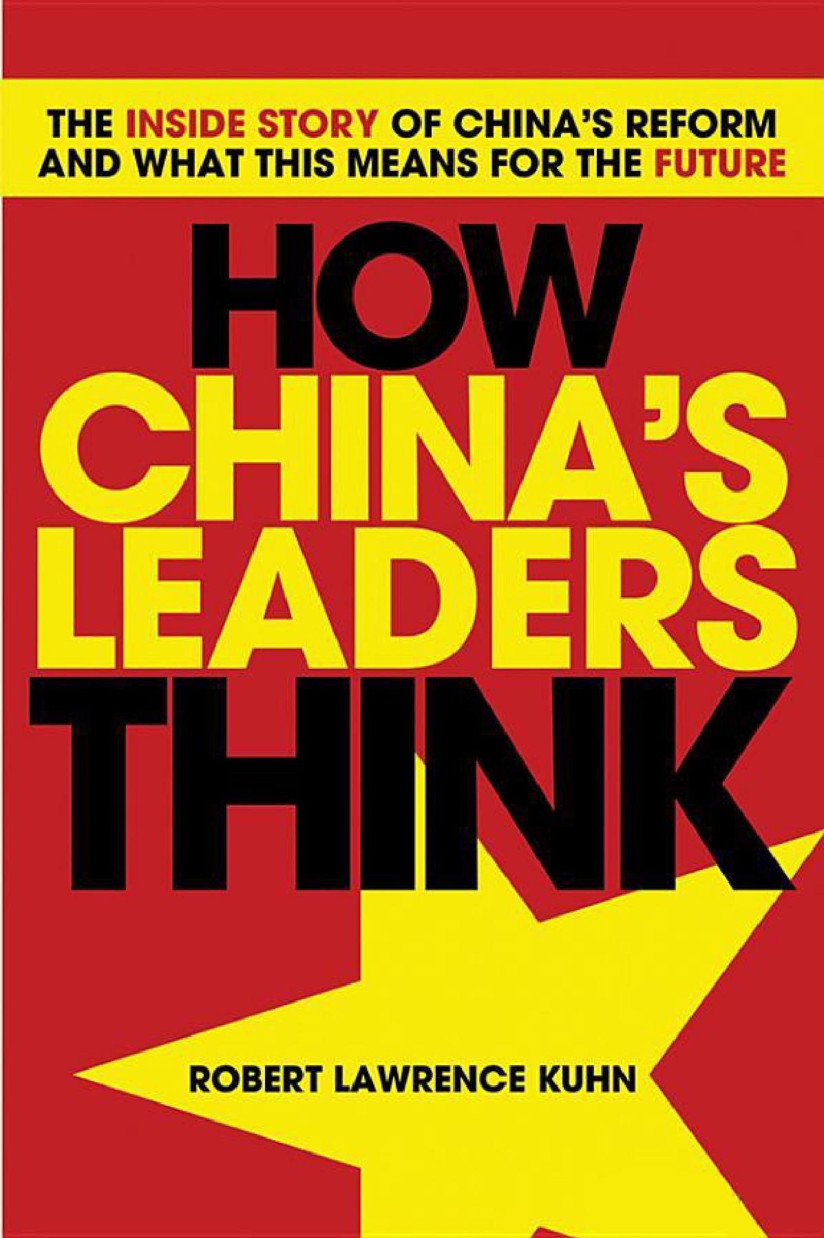 How China's Leaders Think: The Inside Story of China's Past, Current and Future Leaders