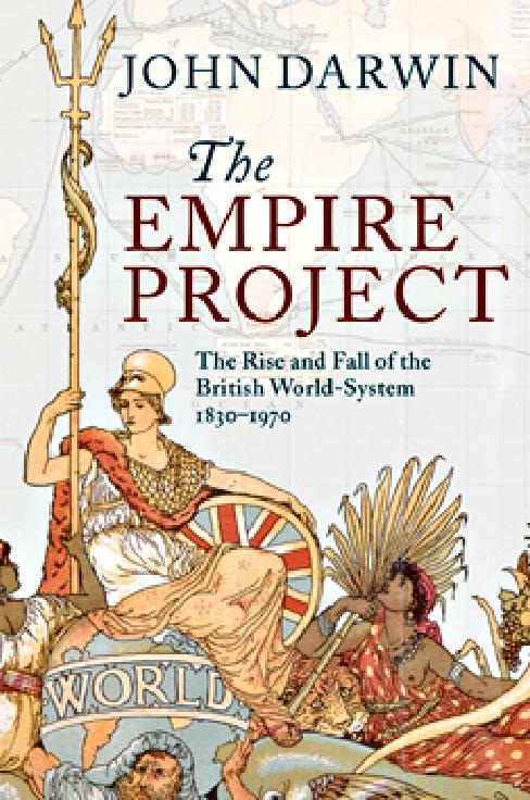 The Empire Project: The Rise and Fall of the British World-System, 1830–1970
