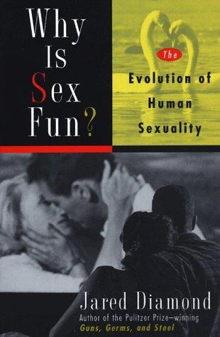 Why Is Sex Fun?: The Evolution of Human Sexuality