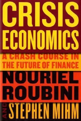 Crisis Economics: A Crash Course in the Future of Finance