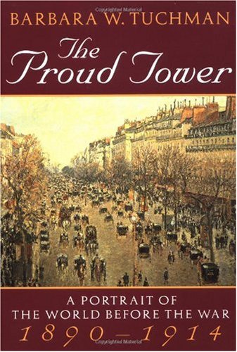 The Proud Tower: A Portrait of the World Before the War, 1890-1914