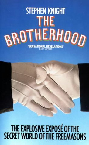 The Brotherhood: The Secret World of the Freemasons