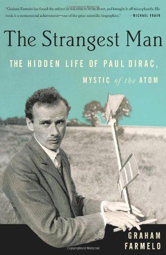The Strangest Man: The Hidden Life of Paul Dirac, Quantum Genius