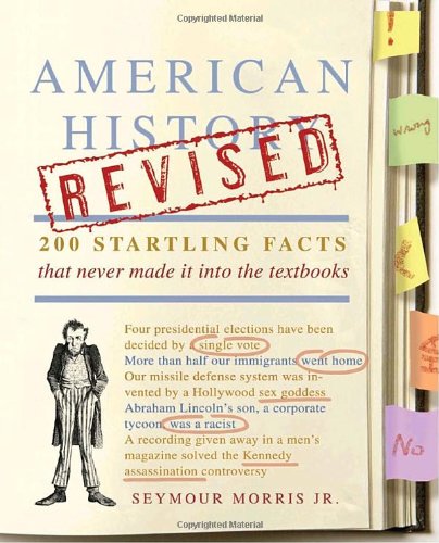 American History Revised: 200 Startling Facts That Never Made It into the Textbooks