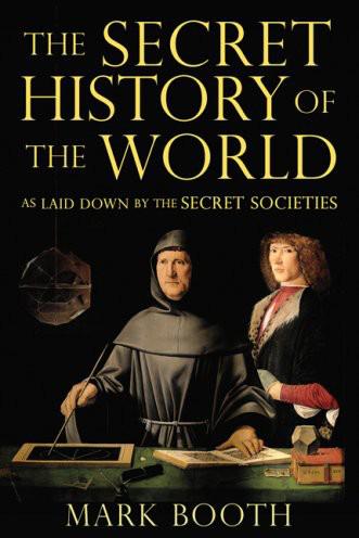 The Secret History of the World: As Laid Down by the Secret Societies