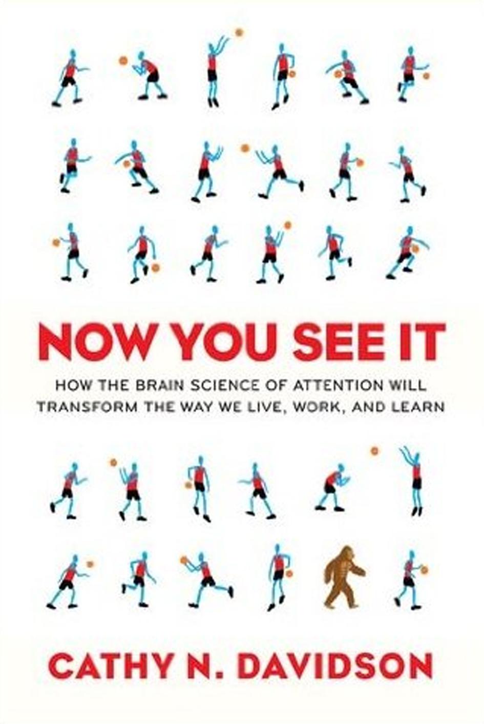 Now You See It: How Technology and Brain Science Will Transform Schools and Business for the 21s T Century