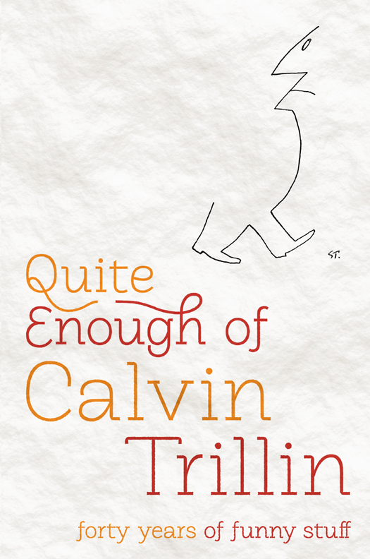 Quite Enough of Calvin Trillin: Forty Years of Funny Stuff