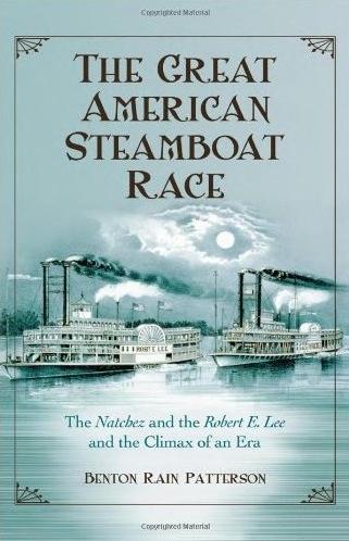 The Great American Steamboat Race: The Natchez and the Robert E. Lee and the Climax of an Era
