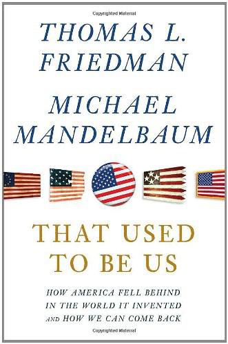 That Used to Be Us: How America Fell Behind in the World It Invented and How We Can Come Back