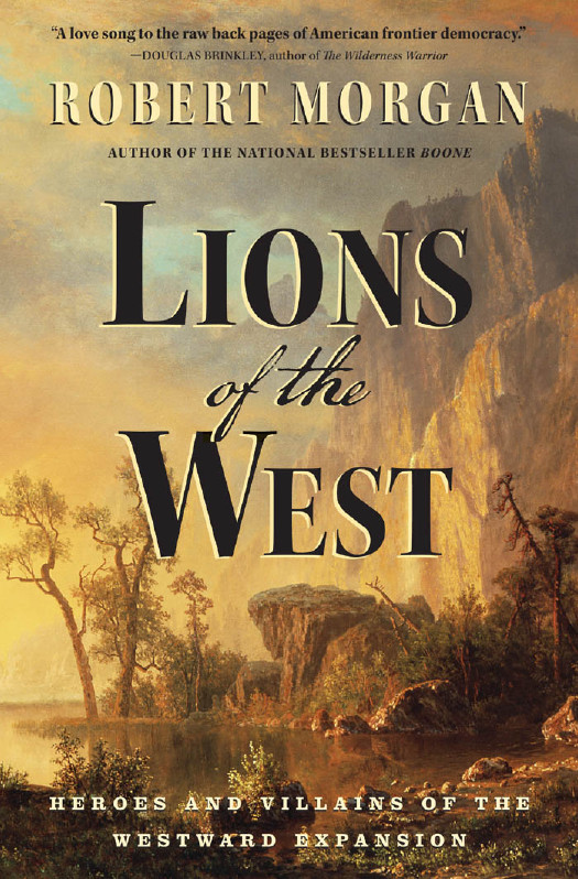 Lions of the West: Heroes and Villains of the Westward Expansion