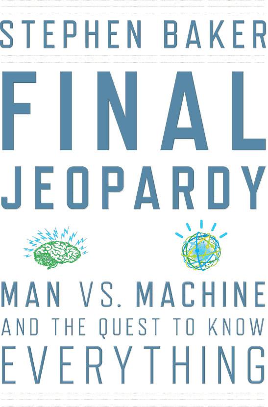 Final Jeopardy: Man vs. Machine and the Quest to Know Everything