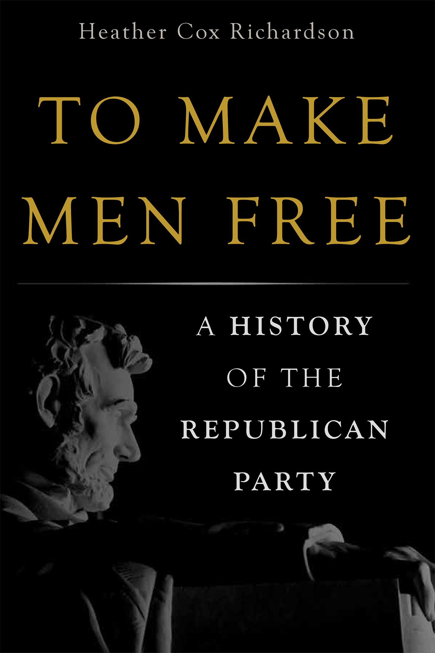 To Make Men Free: A History of the Republican Party