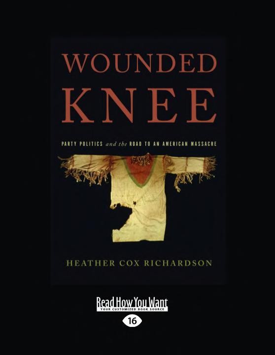 Wounded Knee: Party Politics and the Road to an American Massacre