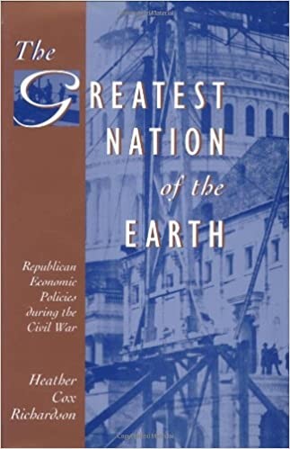 The Greatest Nation of the Earth: Republican Economic Policies During the Civil War