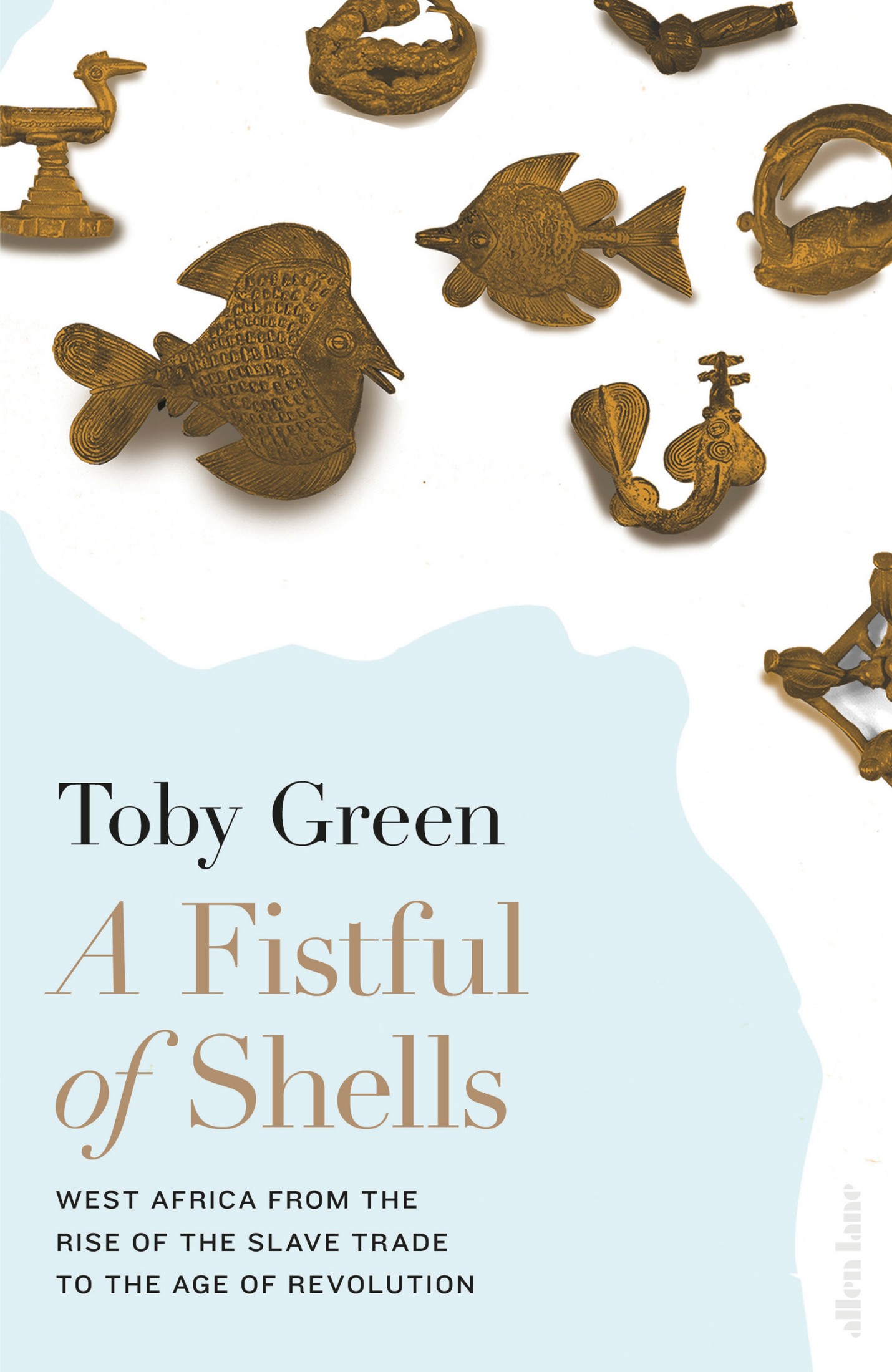 A Fistful of Shells: West Africa From the Rise of the Slave Trade to the Age of Revolution
