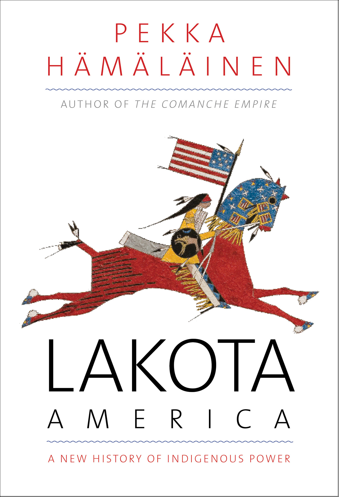 Lakota America: A New History of Indigenous Power