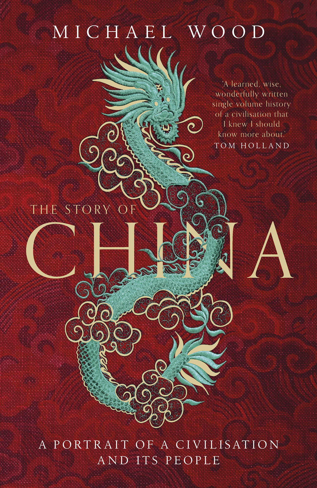 The Story of China: The Epic History of a World Power From the Middle Kingdom to Mao and the China Dream